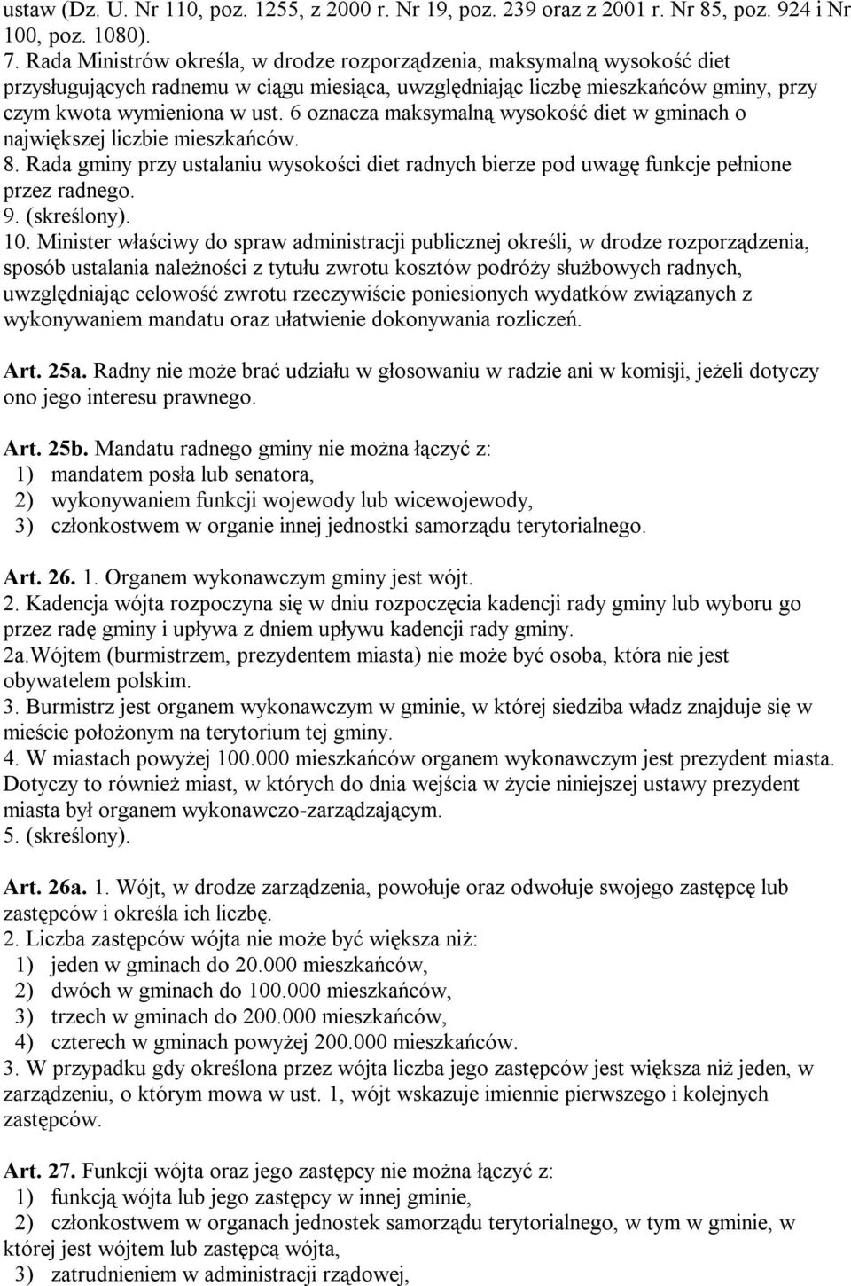 6 oznacza maksymalną wysokość diet w gminach o największej liczbie mieszkańców. 8. Rada gminy przy ustalaniu wysokości diet radnych bierze pod uwagę funkcje pełnione przez radnego. 9. (skreślony). 10.