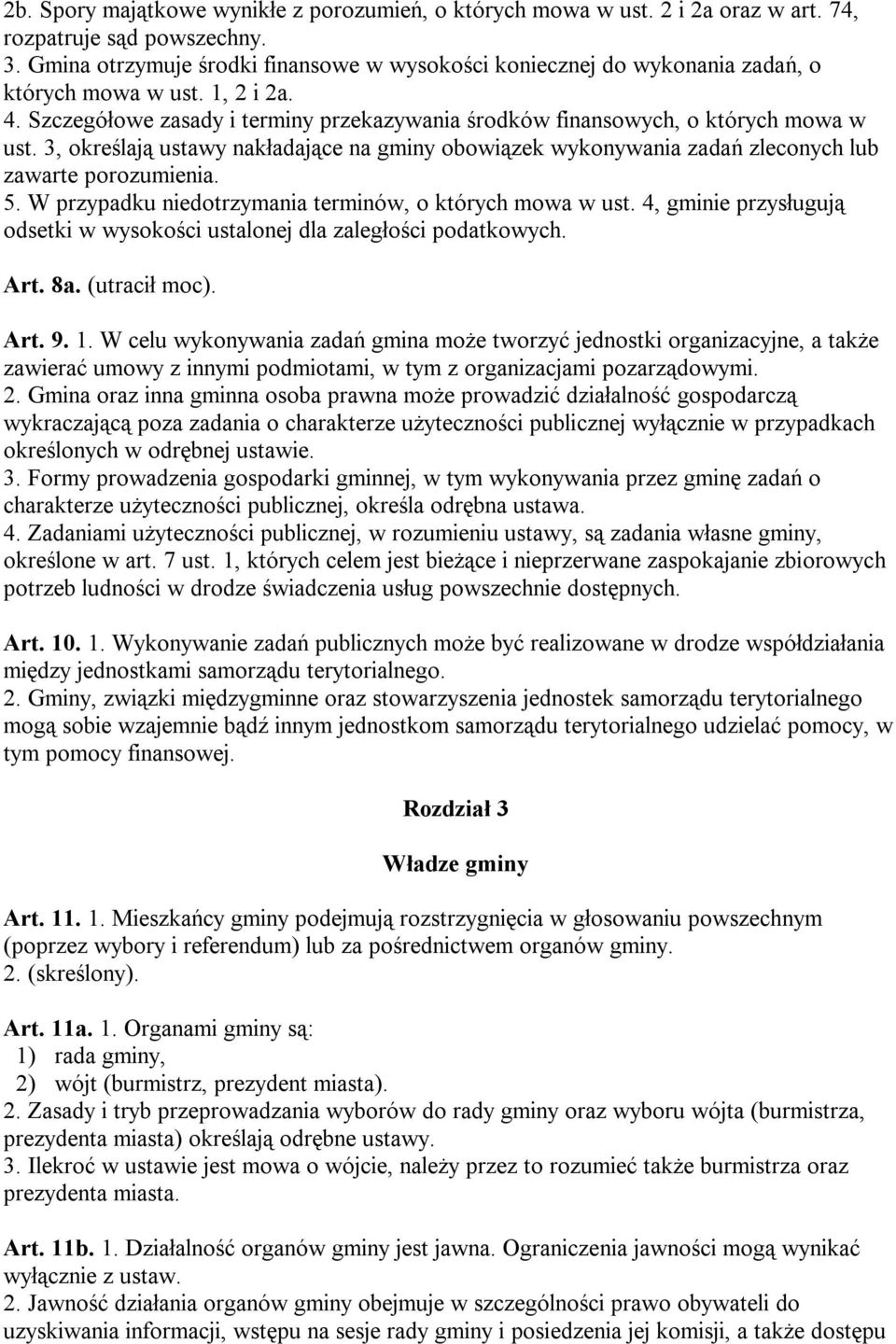 3, określają ustawy nakładające na gminy obowiązek wykonywania zadań zleconych lub zawarte porozumienia. 5. W przypadku niedotrzymania terminów, o których mowa w ust.