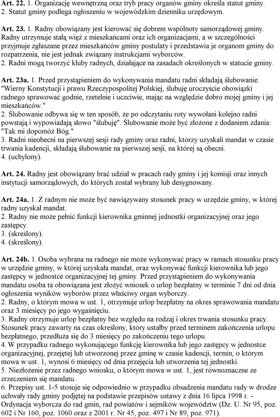 jednak związany instrukcjami wyborców. 2. Radni mogą tworzyć kluby radnych, działające na zasadach określonych w statucie gminy. Art. 23a. 1.