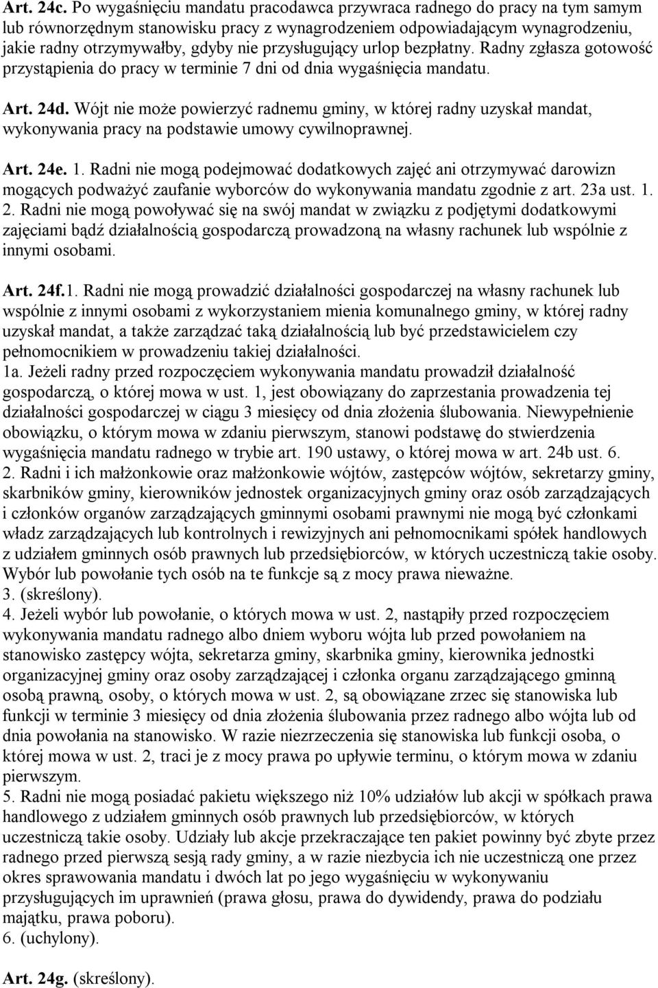 przysługujący urlop bezpłatny. Radny zgłasza gotowość przystąpienia do pracy w terminie 7 dni od dnia wygaśnięcia mandatu. Art. 24d.