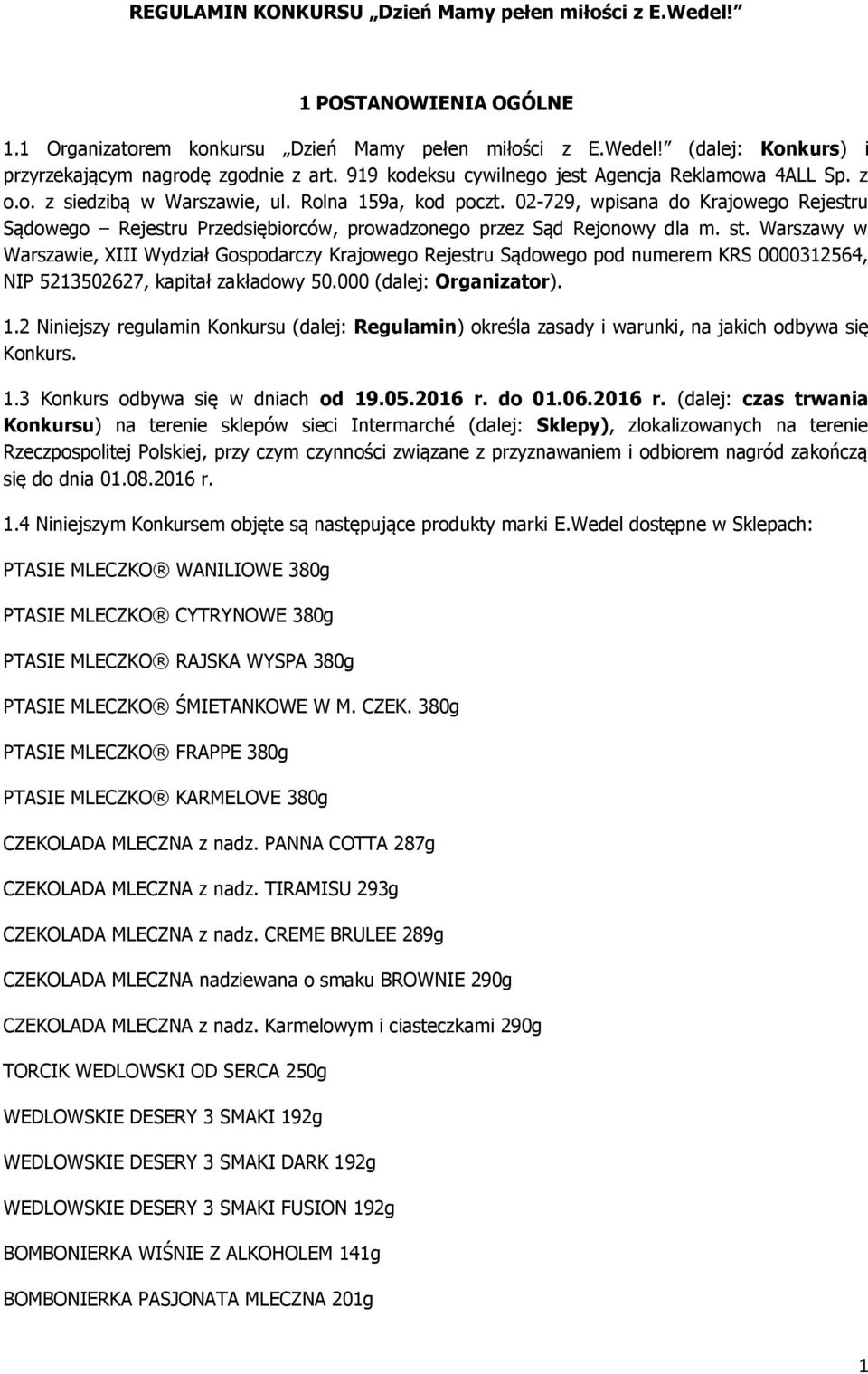 02-729, wpisana do Krajowego Rejestru Sądowego Rejestru Przedsiębiorców, prowadzonego przez Sąd Rejonowy dla m. st.