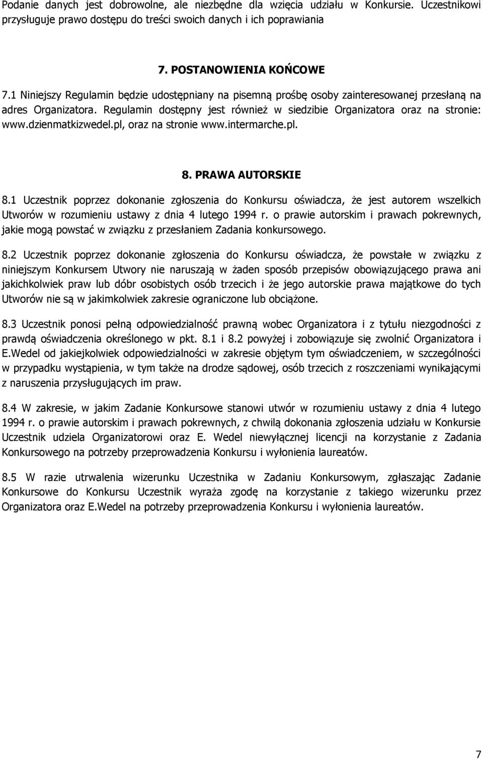 dzienmatkizwedel.pl, oraz na stronie www.intermarche.pl. 8. PRAWA AUTORSKIE 8.