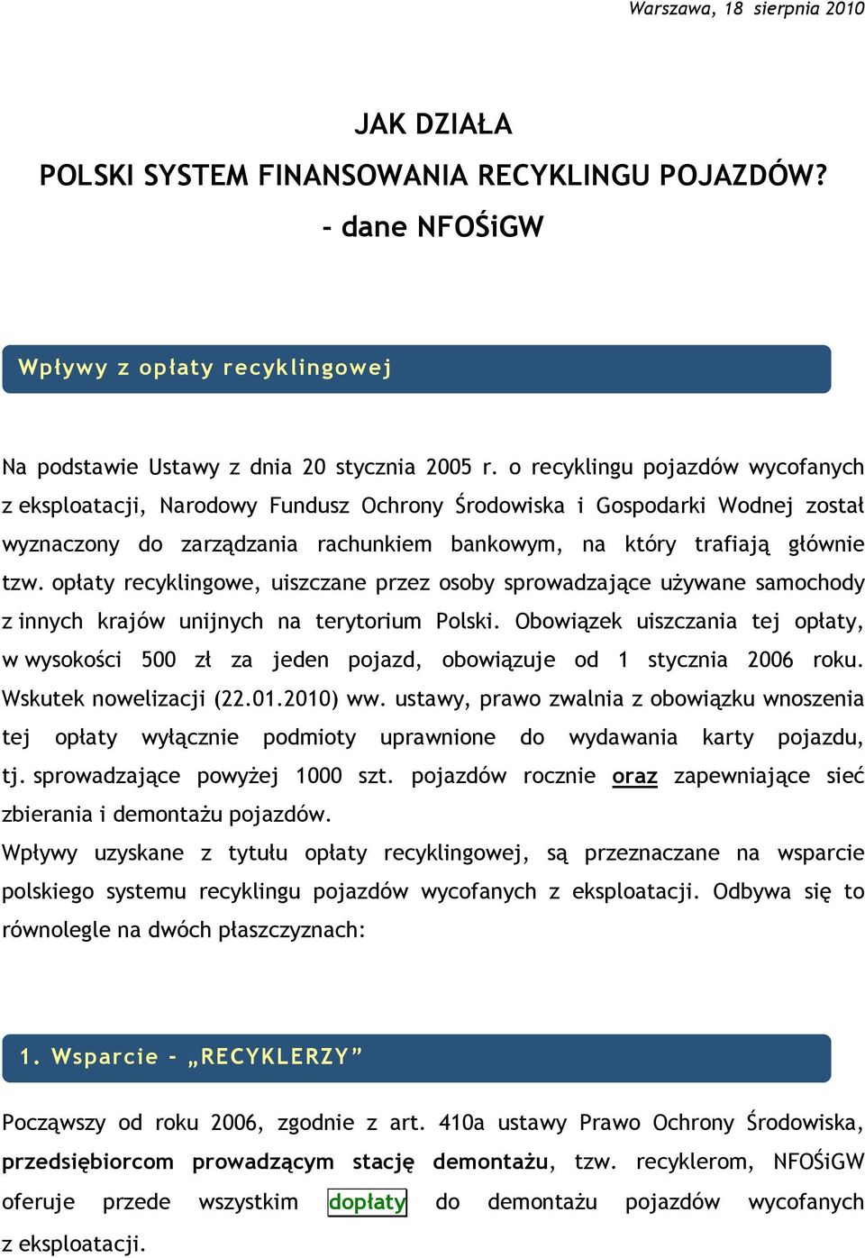 opłaty recyklingowe, uiszczane przez osoby sprowadzające uŝywane samochody z innych krajów unijnych na terytorium Polski.