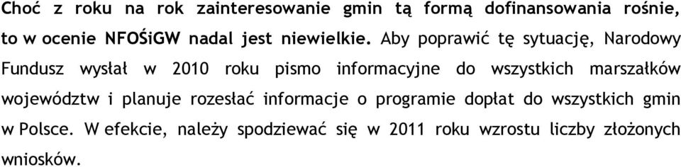 Aby poprawić tę sytuację, Narodowy Fundusz wysłał w 2010 roku pismo informacyjne do wszystkich