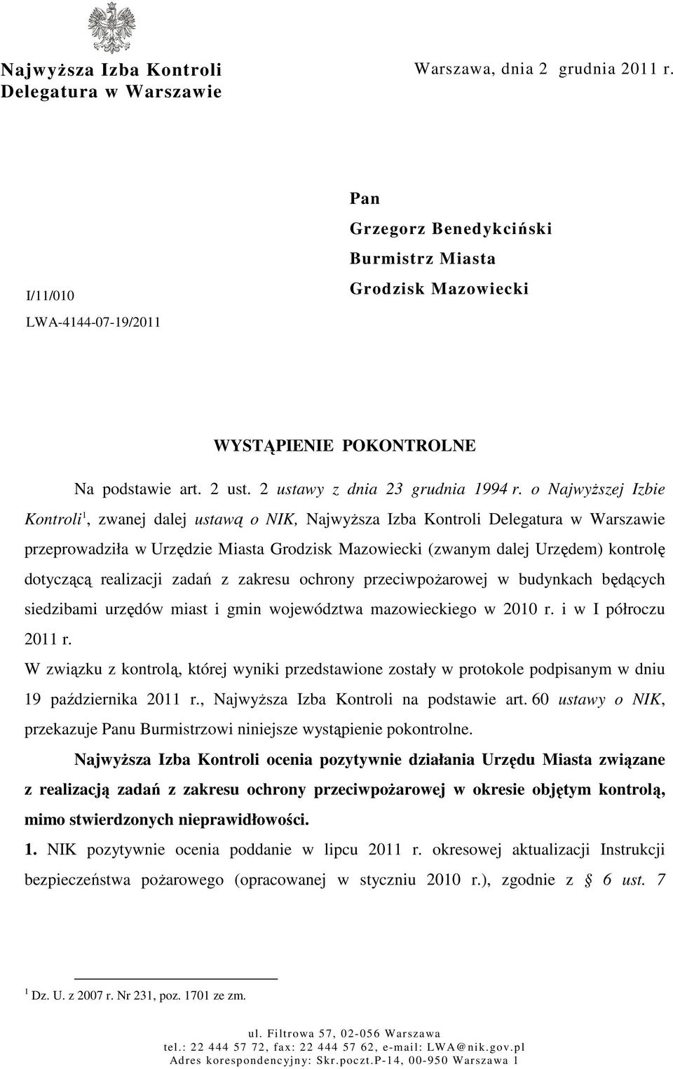 o Najwyższej Izbie Kontroli 1, zwanej dalej ustawą o NIK, Najwyższa Izba Kontroli Delegatura w Warszawie przeprowadziła w Urzędzie Miasta Grodzisk Mazowiecki (zwanym dalej Urzędem) kontrolę dotyczącą