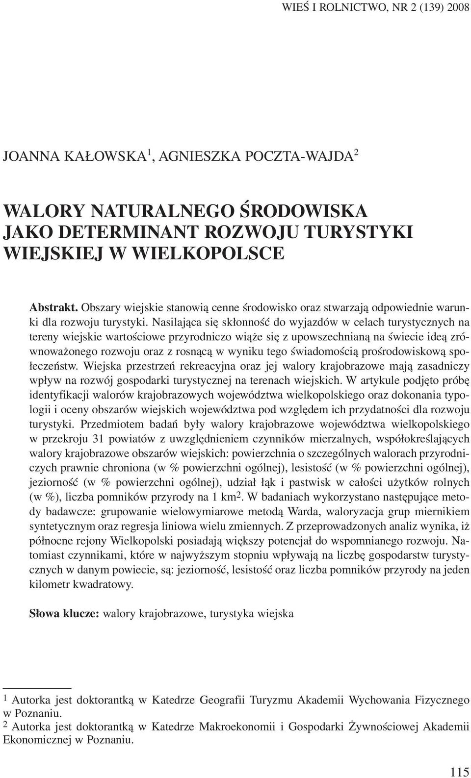 Nasilaj¹ca siê sk³onnoœæ do wyjazdów w celach turystycznych na tereny wiejskie wartoœciowe przyrodniczo wi¹ e siê z upowszechnian¹ na œwiecie ide¹ zrównowa onego rozwoju oraz z rosn¹c¹ w wyniku tego