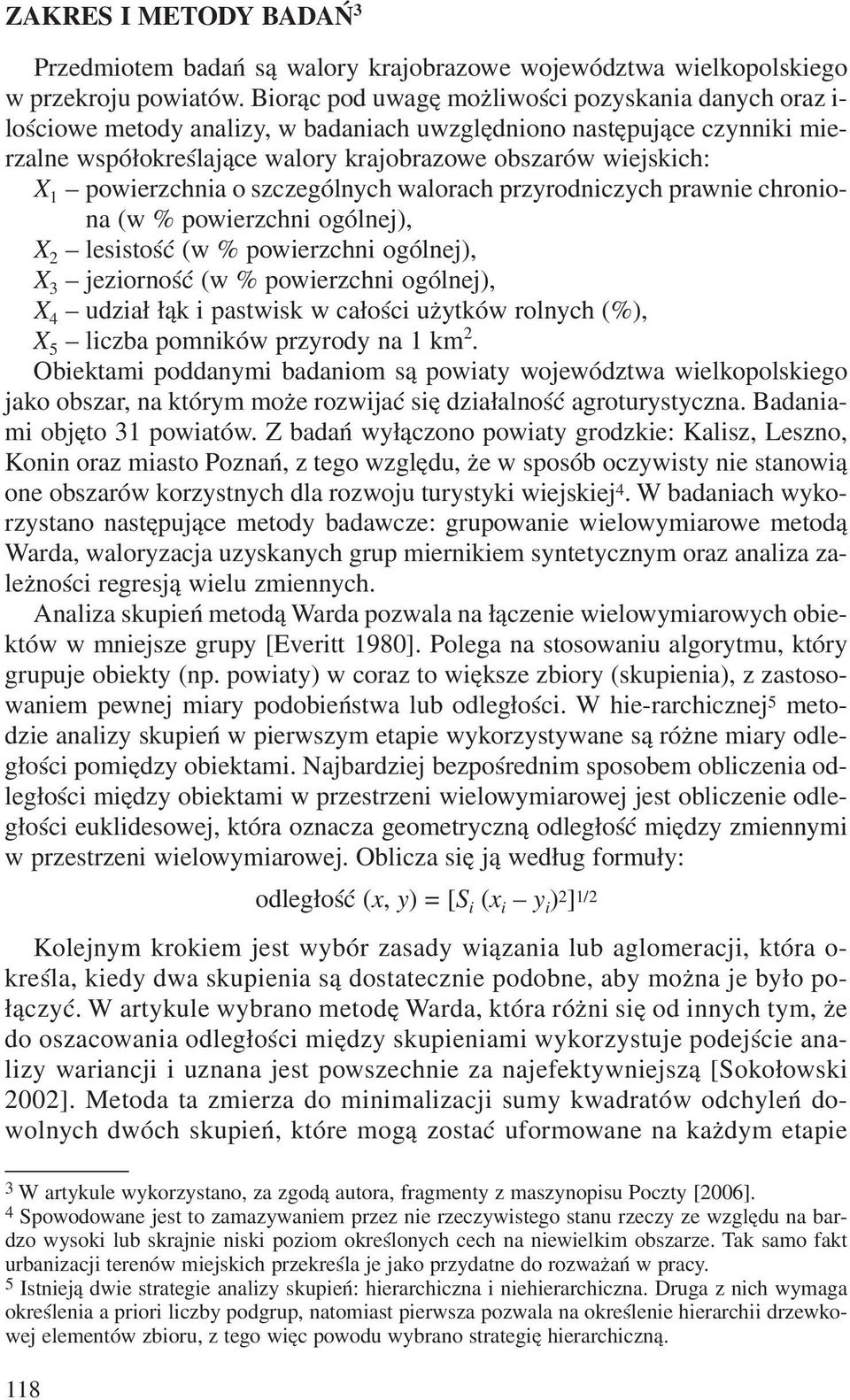 powierzchnia o szczególnych walorach przyrodniczych prawnie chroniona (w % powierzchni ogólnej), X 2 lesistoœæ (w % powierzchni ogólnej), X 3 jeziornoœæ (w % powierzchni ogólnej), X 4 udzia³ ³¹k i