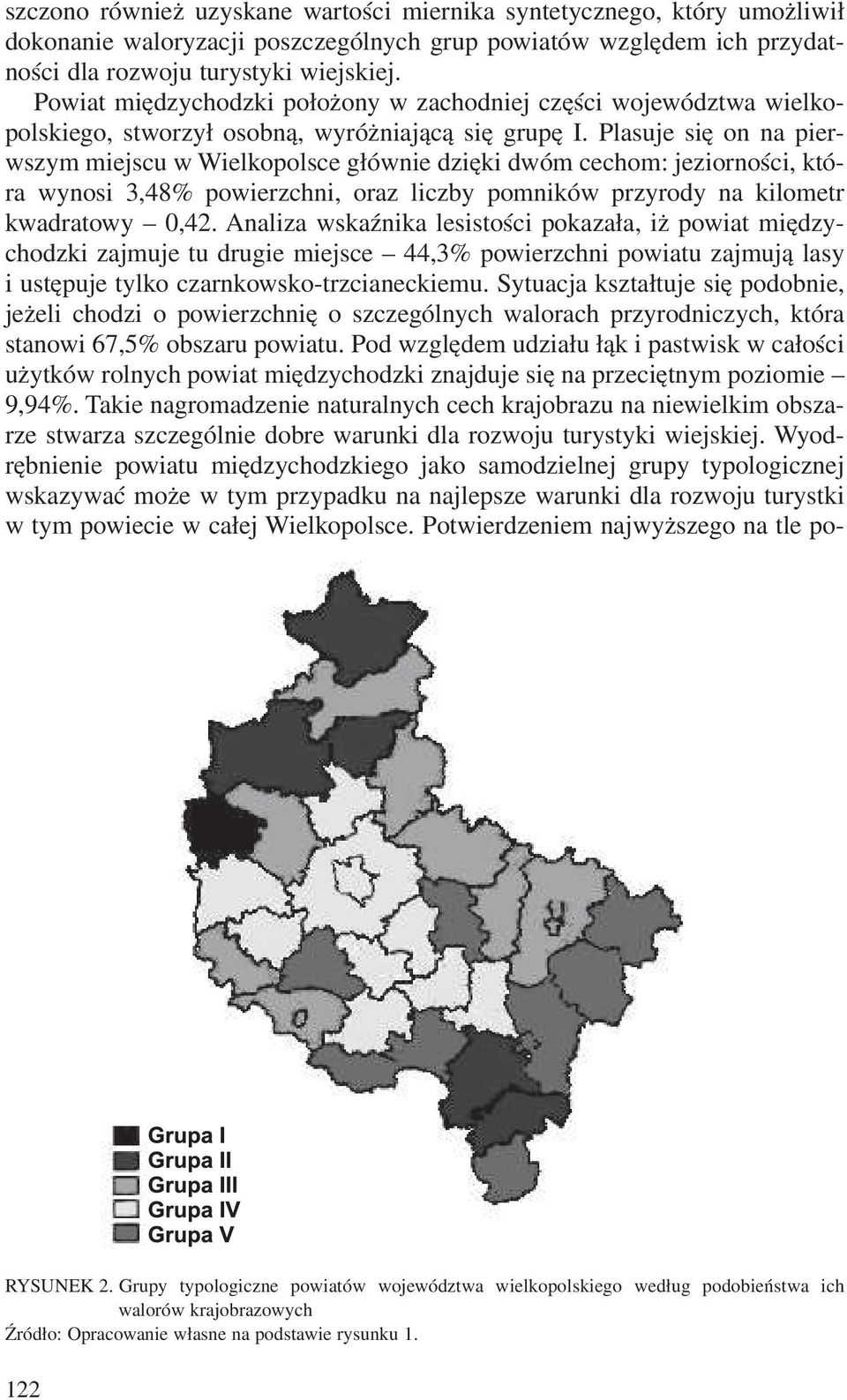 Plasuje siê on na pierwszym miejscu w Wielkopolsce g³ównie dziêki dwóm cechom: jeziornoœci, która wynosi 3,48% powierzchni, oraz liczby pomników przyrody na kilometr kwadratowy 0,42.