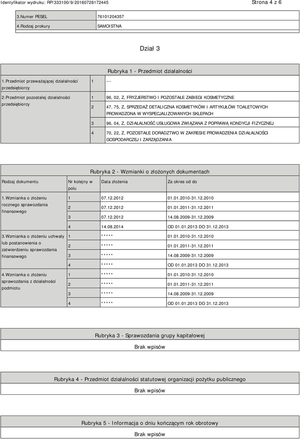 WYSPECJALIZOWANYCH SKLEPACH 3 96, 04, Z, DZIAŁALNOŚĆ USŁUGOWA ZWIĄZANA Z POPRAWĄ KONDYCJI FIZYCZNEJ 4 70, 22, Z, POZOSTAŁE DORADZTWO W ZAKRESIE PROWADZENIA DZIAŁALNOŚCI GOSPODARCZEJ I ZARZĄDZANIA