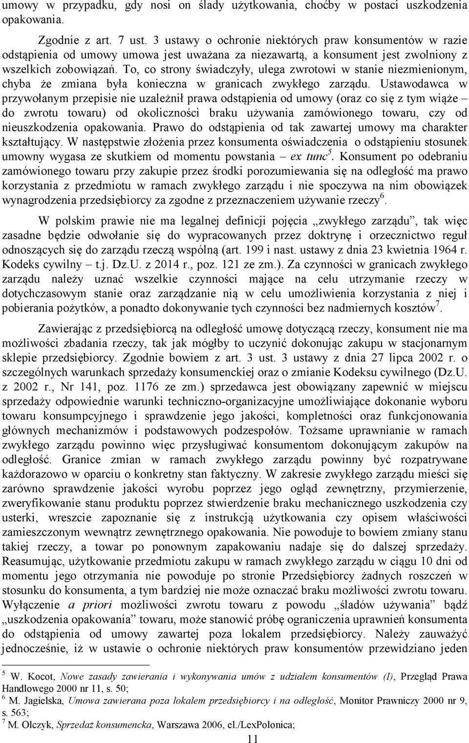 To, co strony świadczyły, ulega zwrotowi w stanie niezmienionym, chyba że zmiana była konieczna w granicach zwykłego zarządu.