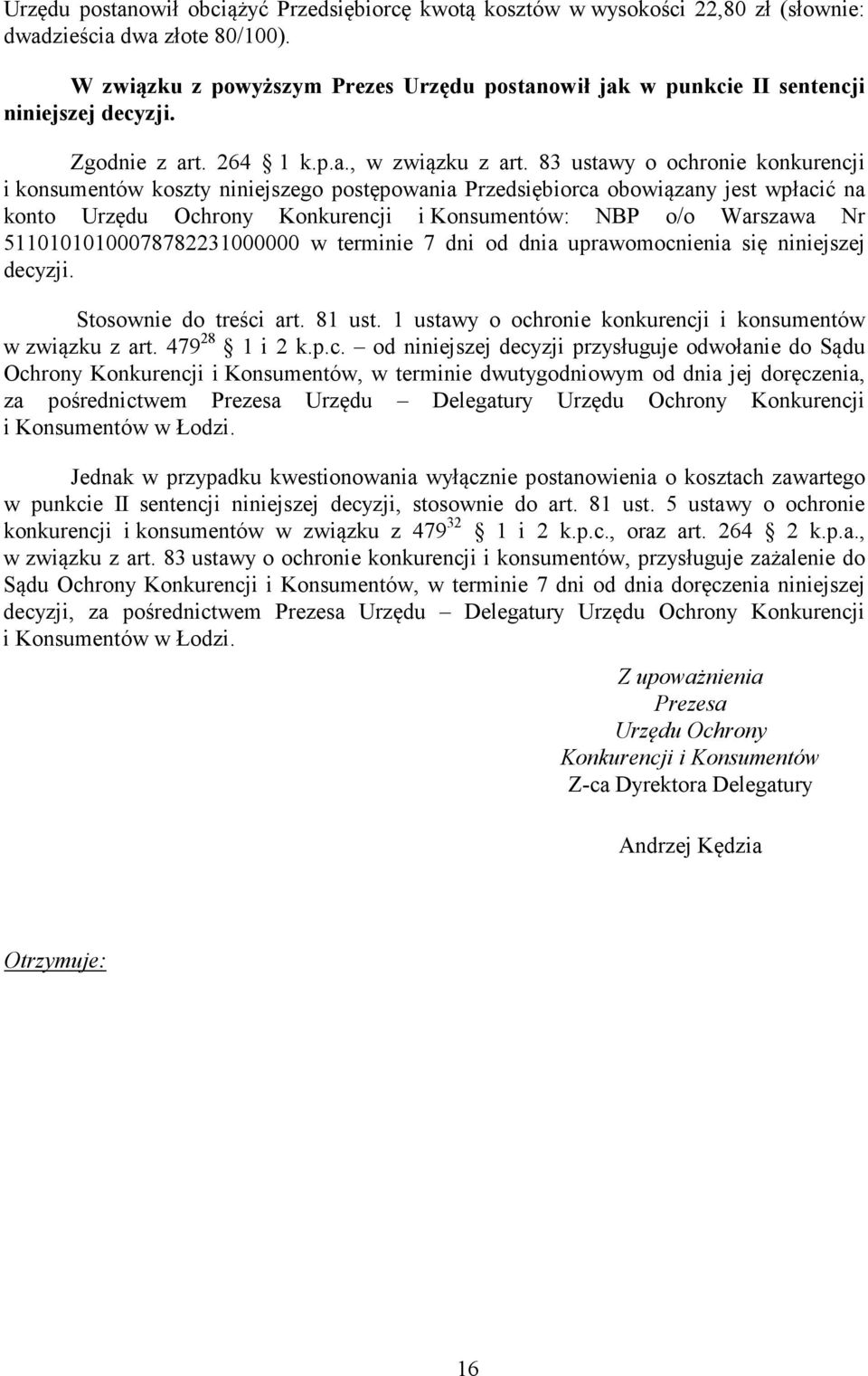 83 ustawy o ochronie konkurencji i konsumentów koszty niniejszego postępowania Przedsiębiorca obowiązany jest wpłacić na konto Urzędu Ochrony Konkurencji i Konsumentów: NBP o/o Warszawa Nr