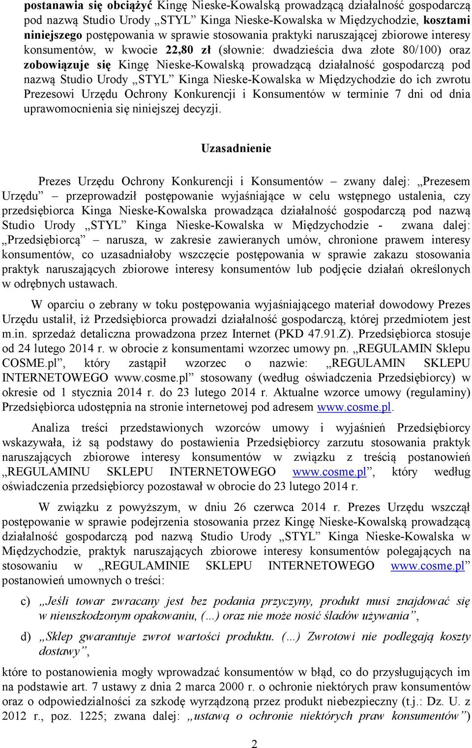 pod nazwą Studio Urody STYL Kinga Nieske-Kowalska w Międzychodzie do ich zwrotu Prezesowi Urzędu Ochrony Konkurencji i Konsumentów w terminie 7 dni od dnia uprawomocnienia się niniejszej decyzji.