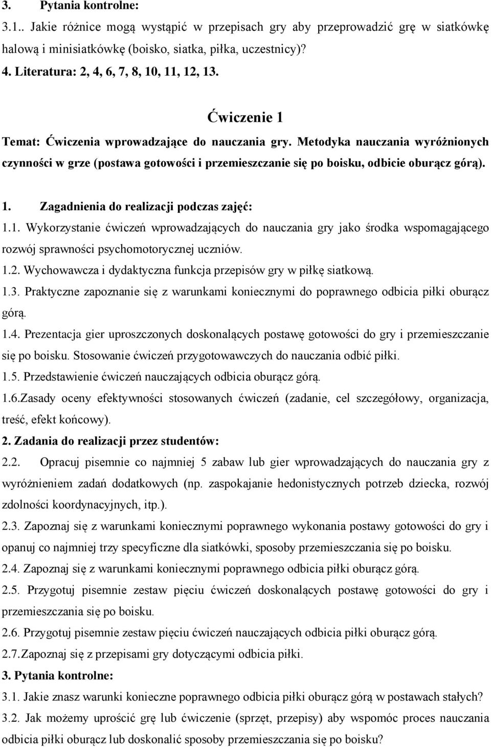 Metodyka nauczania wyróżnionych czynności w grze (postawa gotowości i przemieszczanie się po boisku, odbicie oburącz górą). 1.