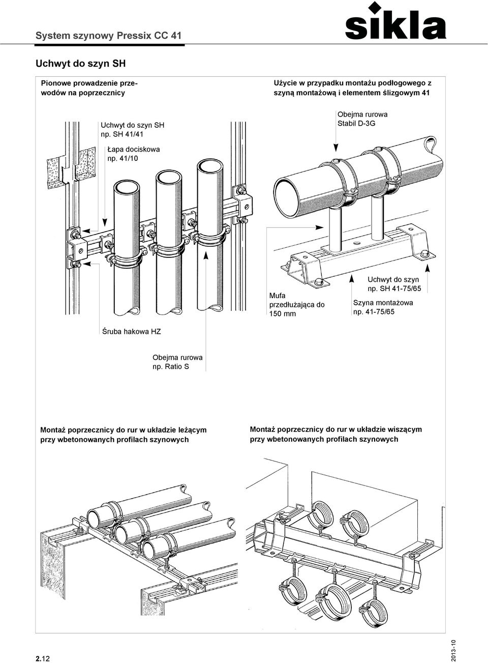 np. 41/10 Mufa przedłużająca do 150 mm Uchwyt do szyn np. SH 41-75/65 Szyna montażowa np. 41-75/65 Śruba hakowa HZ Obejma rurowa np.