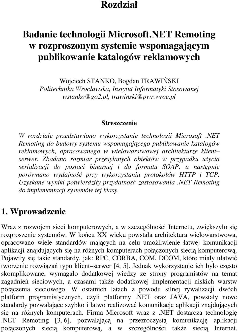 pl, trawinski@pwr.wroc.pl Streszczenie W rozdziale przedstawiono wykorzystanie technologii Microsoft.