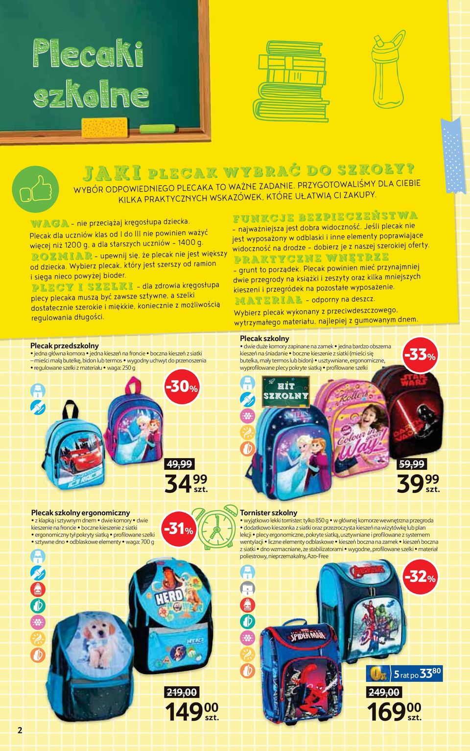 Rozmiar - upewnij się, że plecak nie jest większy od dziecka. Wybierz plecak, który jest szerszy od ramion i sięga nieco powyżej bioder.