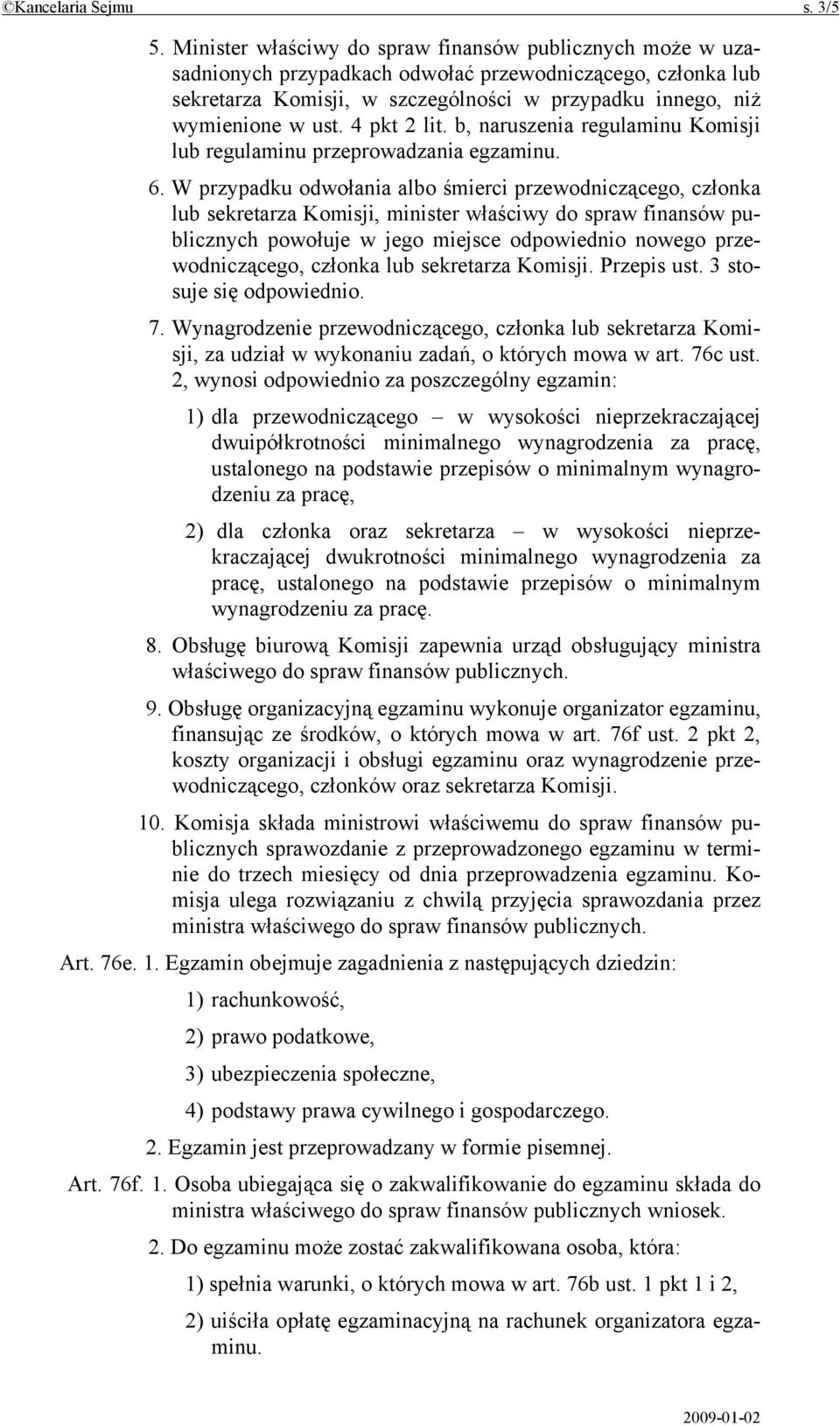 4 pkt 2 lit. b, naruszenia regulaminu Komisji lub regulaminu przeprowadzania egzaminu. 6.