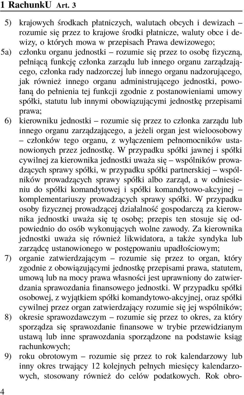 jednostki rozumie się przez to osobę fizyczną, pełniącą funkcję członka zarządu lub innego organu zarządzającego, członka rady nadzorczej lub innego organu nadzorującego, jak również innego organu