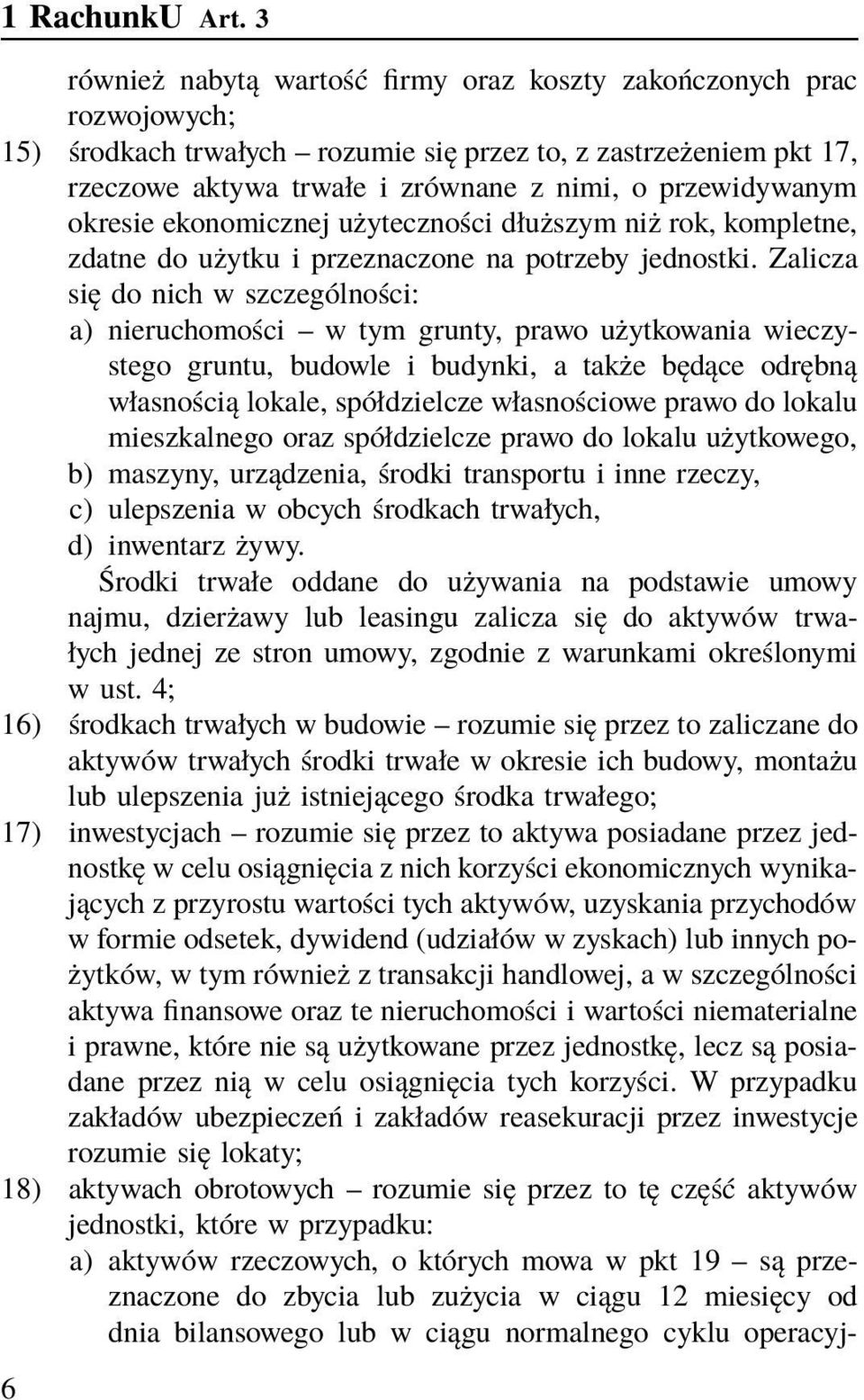 okresie ekonomicznej użyteczności dłuższym niż rok, kompletne, zdatne do użytku i przeznaczone na potrzeby jednostki.