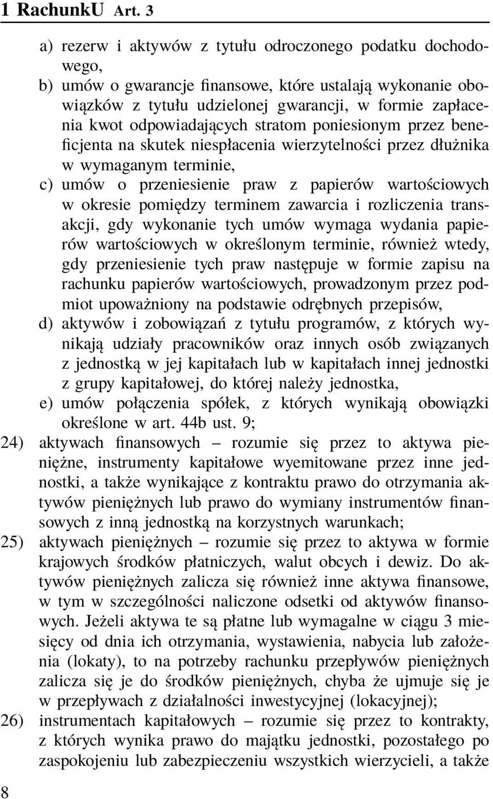 odpowiadających stratom poniesionym przez beneficjenta na skutek niespłacenia wierzytelności przez dłużnika w wymaganym terminie, c) umów o przeniesienie praw z papierów wartościowych w okresie