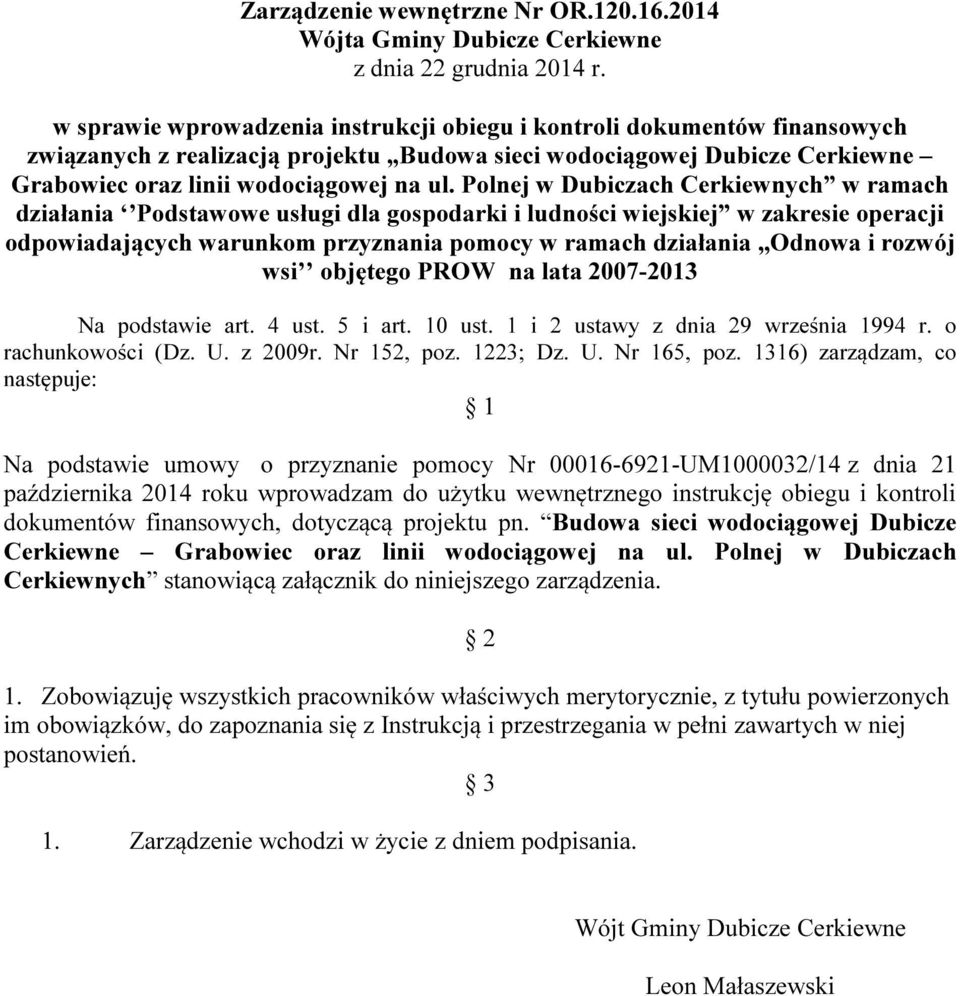 Polnej w Dubiczach Cerkiewnych w ramach działania Podstawowe usługi dla gospodarki i ludności wiejskiej w zakresie operacji odpowiadających warunkom przyznania pomocy w ramach działania,,odnowa i