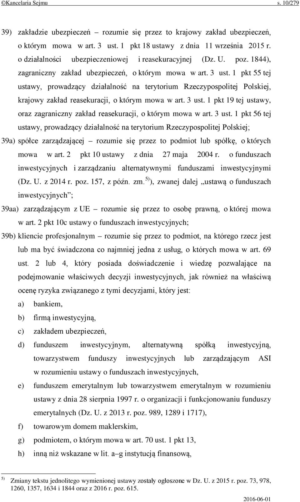 1 pkt 55 tej ustawy, prowadzący działalność na terytorium Rzeczypospolitej Polskiej, krajowy zakład reasekuracji, o którym mowa w art. 3 ust.