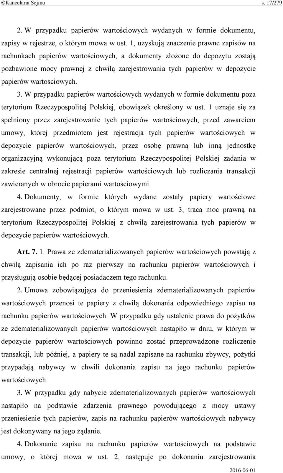 wartościowych. 3. W przypadku papierów wartościowych wydanych w formie dokumentu poza terytorium Rzeczypospolitej Polskiej, obowiązek określony w ust.