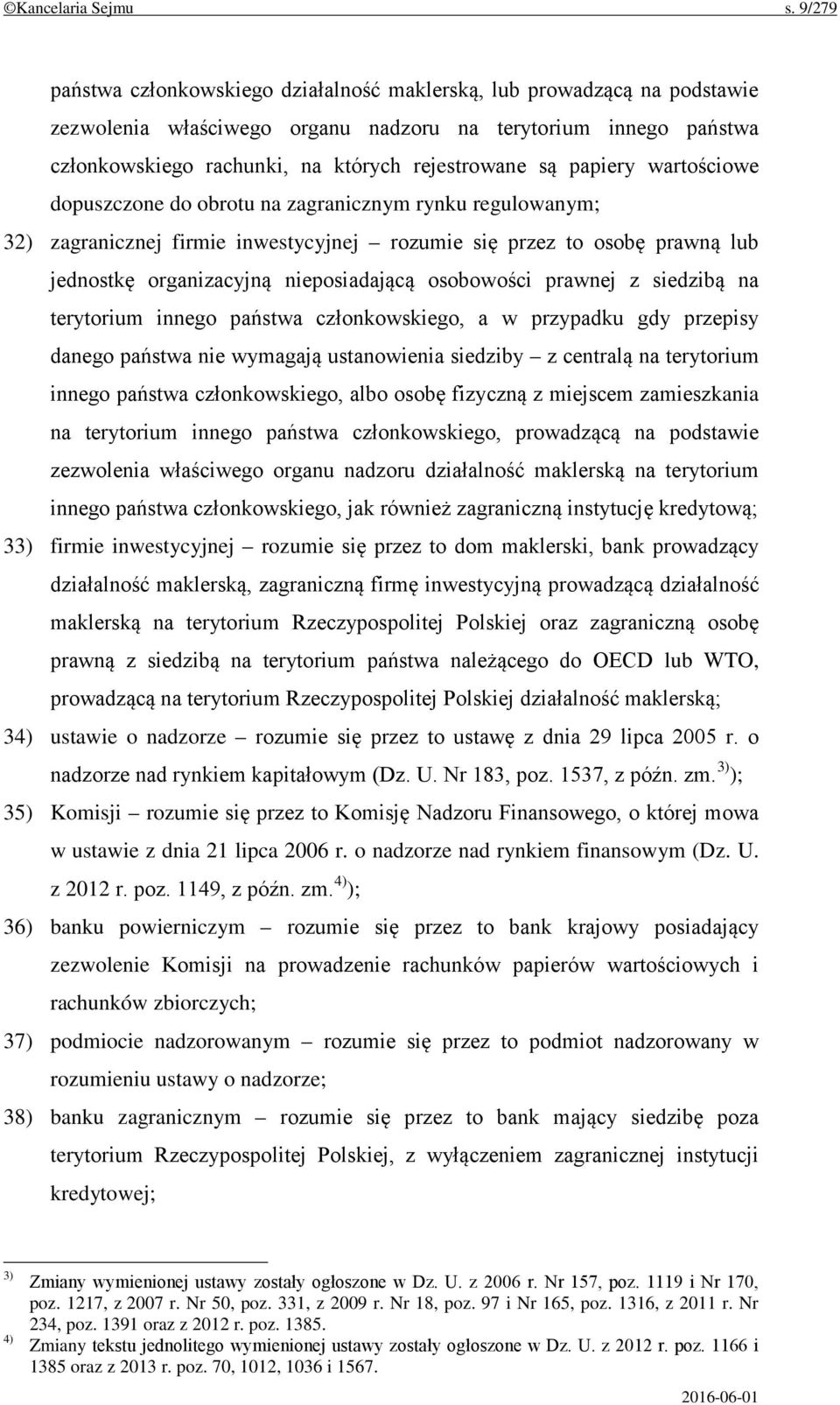 papiery wartościowe dopuszczone do obrotu na zagranicznym rynku regulowanym; 32) zagranicznej firmie inwestycyjnej rozumie się przez to osobę prawną lub jednostkę organizacyjną nieposiadającą