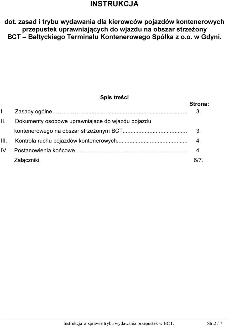 Bałtyckiego Terminalu Kontenerowego Spółka z o.o. w Gdyni. Spis treści Strona: I. Zasady ogólne... 3. II.