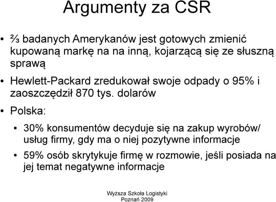 tys. dolarów Polska: 30% konsumentów decyduje się na zakup wyrobów/ usług firmy, gdy ma o niej