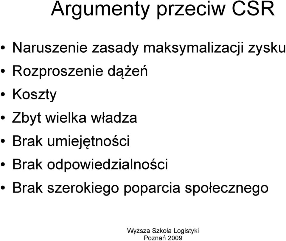 Koszty Zbyt wielka władza Brak umiejętności