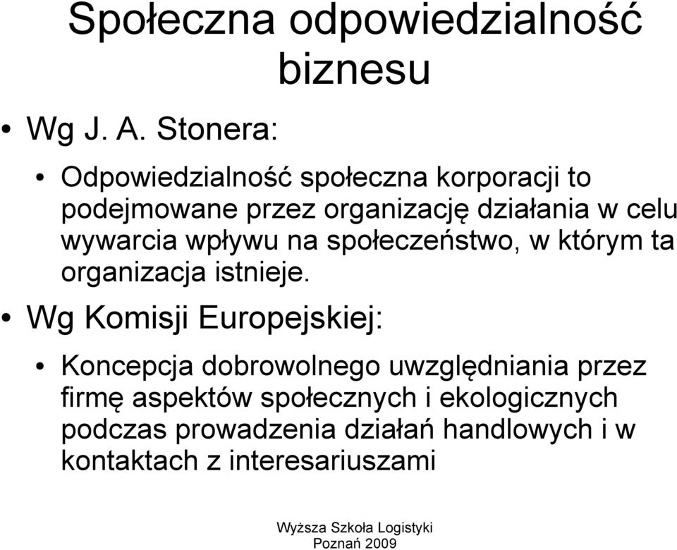 wywarcia wpływu na społeczeństwo, w którym ta organizacja istnieje.