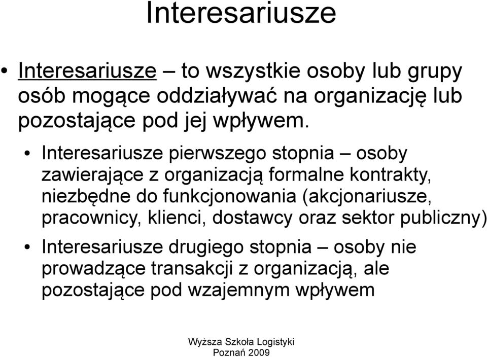 Interesariusze pierwszego stopnia osoby zawierające z organizacją formalne kontrakty, niezbędne do