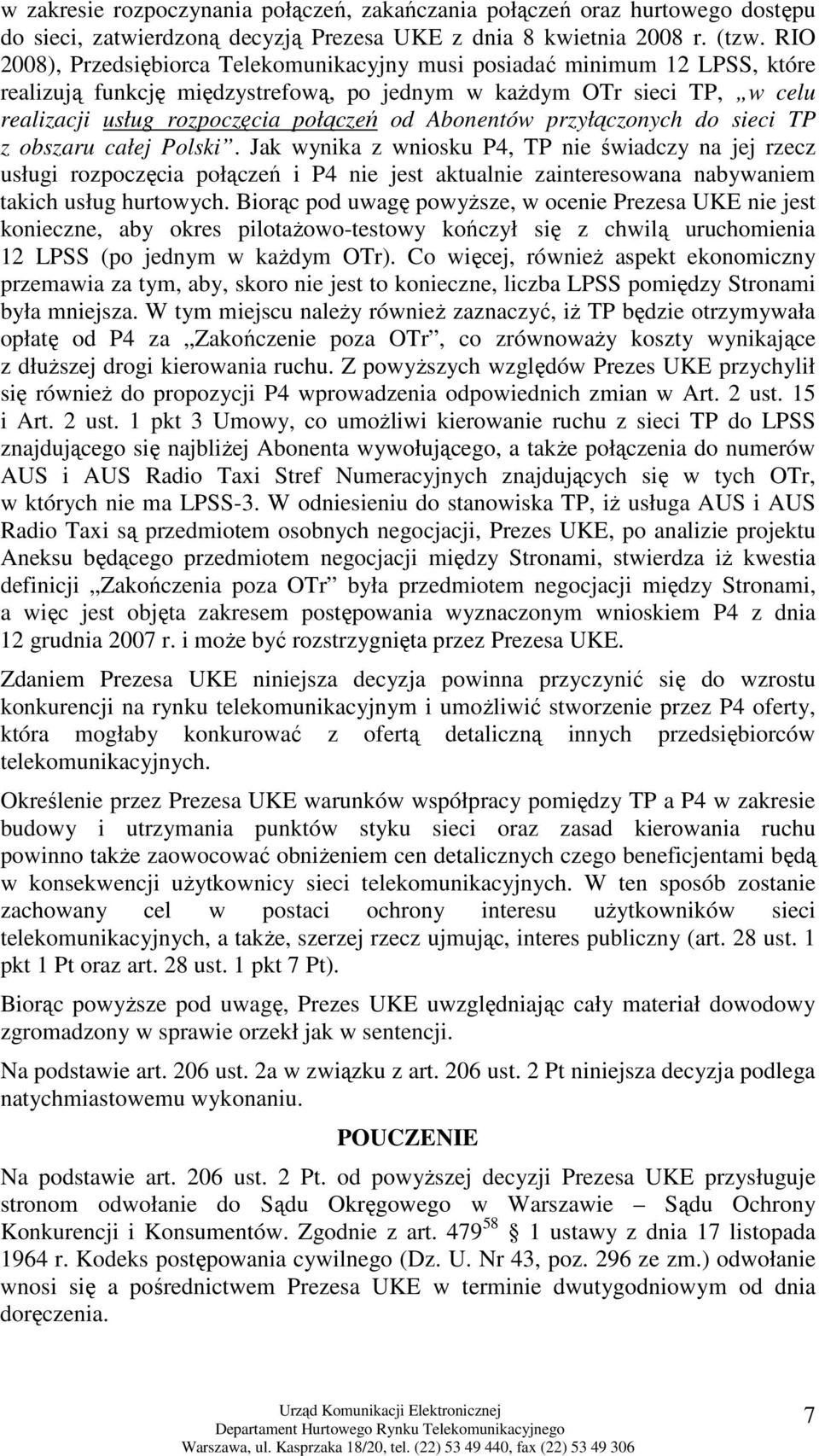 Abonentów przyłączonych do sieci TP z obszaru całej Polski.
