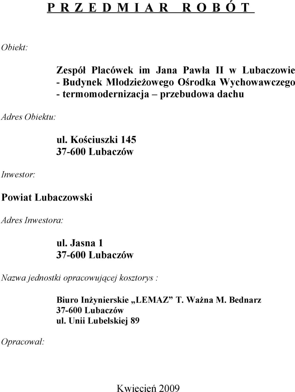 przebudowa dachu ul. Kościuszki 145 37-600 Lubaczów ul.