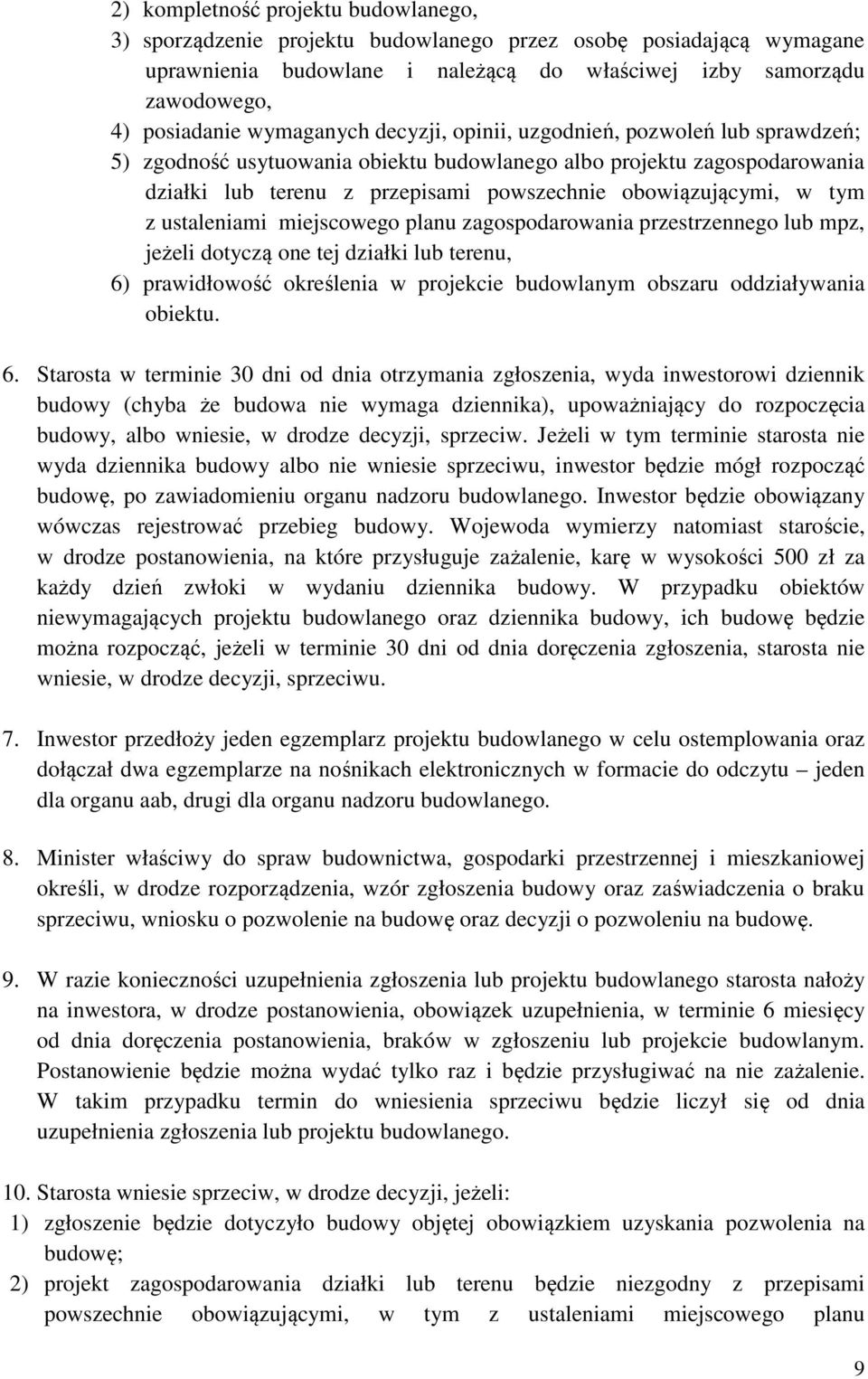 tym z ustaleniami miejscowego planu zagospodarowania przestrzennego lub mpz, jeżeli dotyczą one tej działki lub terenu, 6) prawidłowość określenia w projekcie budowlanym obszaru oddziaływania obiektu.