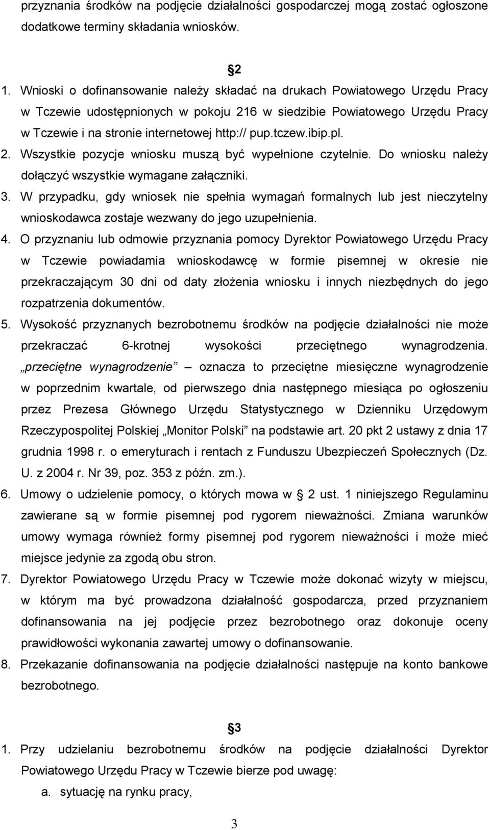 tczew.ibip.pl. 2. Wszystkie pozycje wniosku muszą być wypełnione czytelnie. Do wniosku należy dołączyć wszystkie wymagane załączniki. 3.