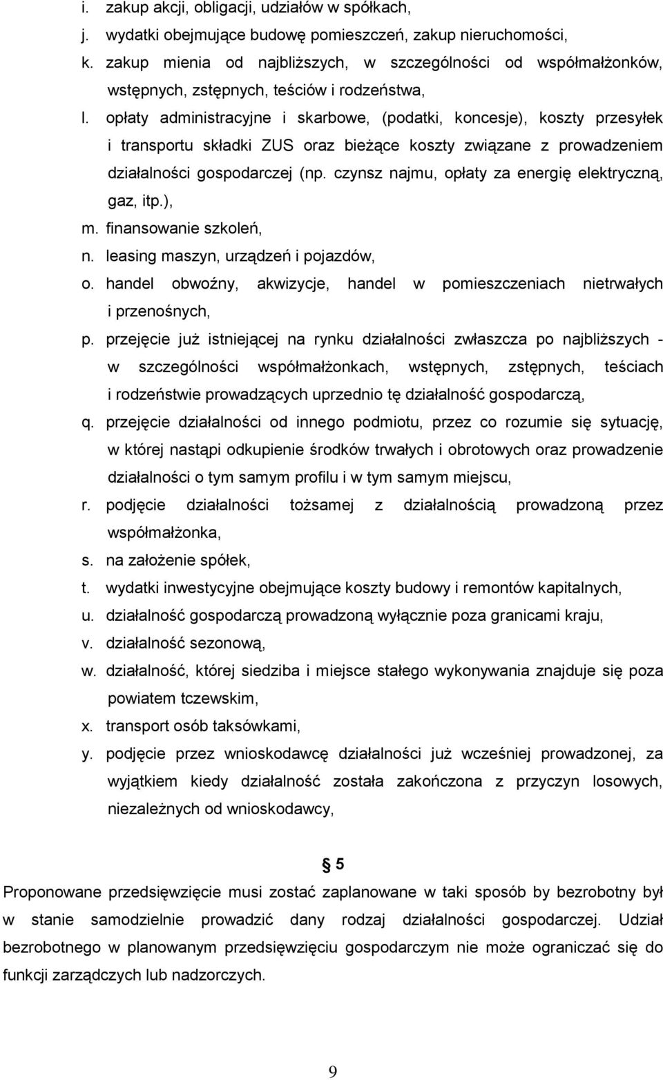 opłaty administracyjne i skarbowe, (podatki, koncesje), koszty przesyłek i transportu składki ZUS oraz bieżące koszty związane z prowadzeniem działalności gospodarczej (np.