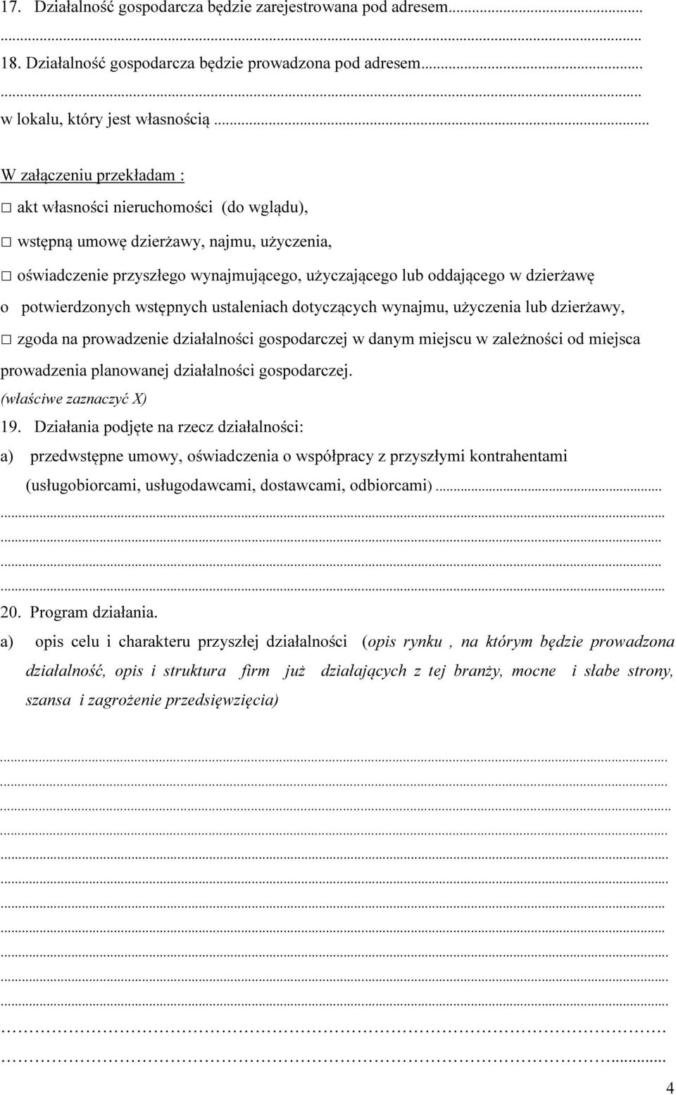 potwierdzonych wstępnych ustaleniach dotyczących wynajmu, użyczenia lub dzierżawy, zgoda na prowadze działalności gospodarczej w danym miejscu w zależności od miejsca prowadzenia planowanej