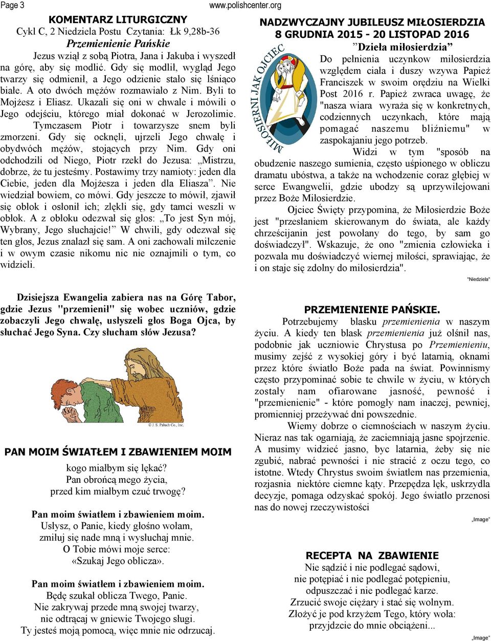 Ukazali się oni w chwale i mówili o Jego odejściu, którego miał dokonać w Jerozolimie. Tymczasem Piotr i towarzysze snem byli zmorzeni.