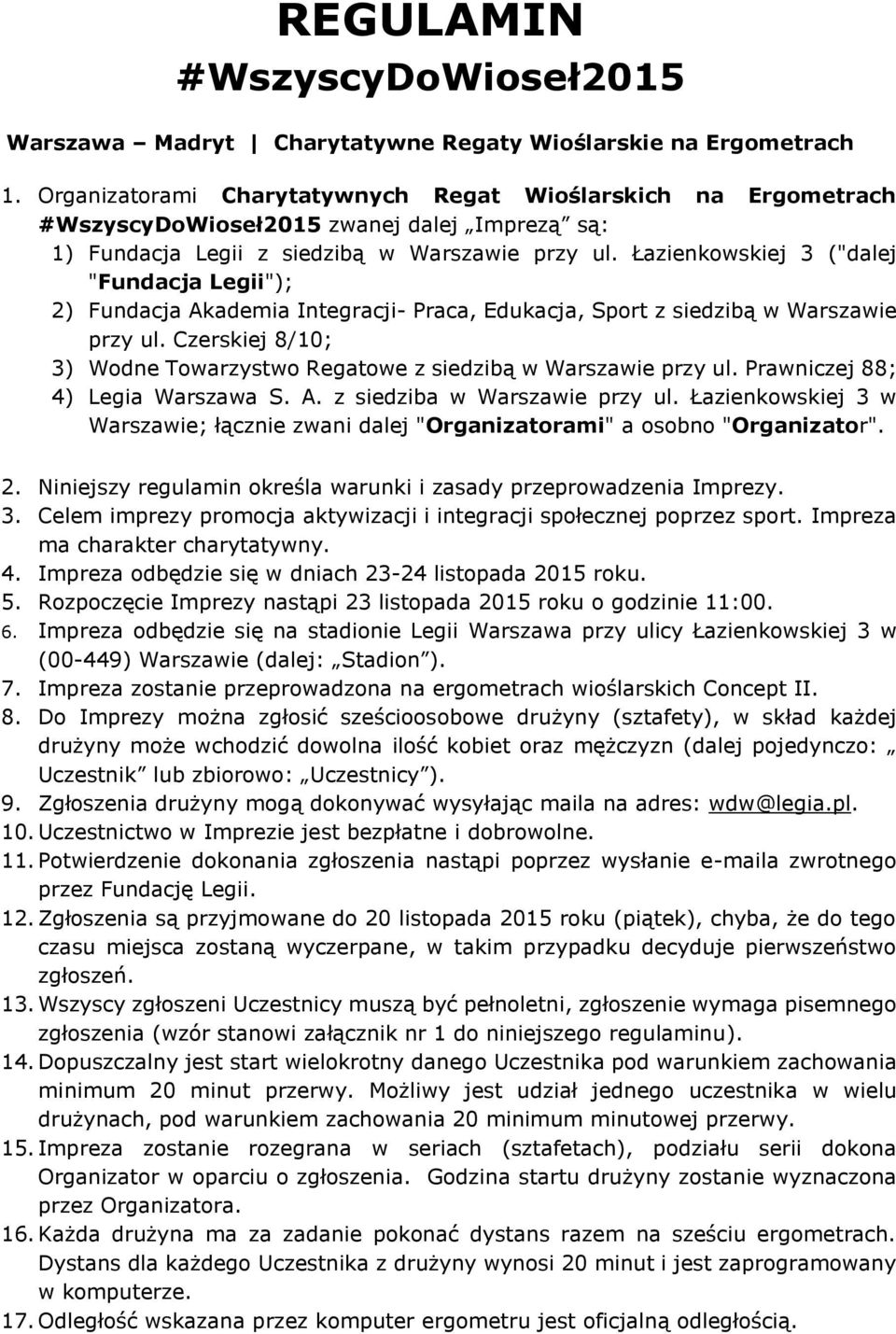 Łazienkowskiej 3 ("dalej "Fundacja Legii"); 2) Fundacja Akademia Integracji- Praca, Edukacja, Sport z siedzibą w Warszawie przy ul.
