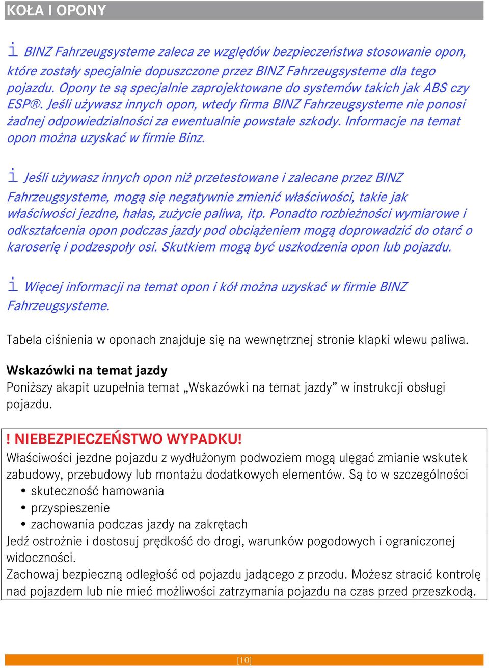 Jeśli używasz innych opon, wtedy firma BINZ Fahrzeugsysteme nie ponosi żadnej odpowiedzialności za ewentualnie powstałe szkody. Informacje na temat opon można uzyskać w firmie Binz.