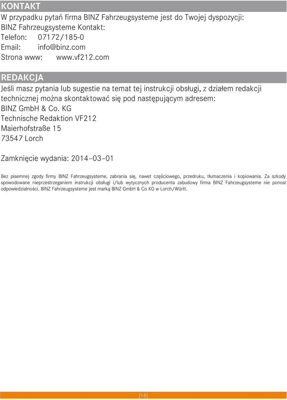 KG Technische Redaktion VF212 Maierhofstraße 15 73547 Lorch Zamknięcie wydania: 2014 03 01 Bez pisemnej zgody firmy BINZ Fahrzeugsysteme, zabrania się, nawet częściowego, przedruku, tłumaczenia