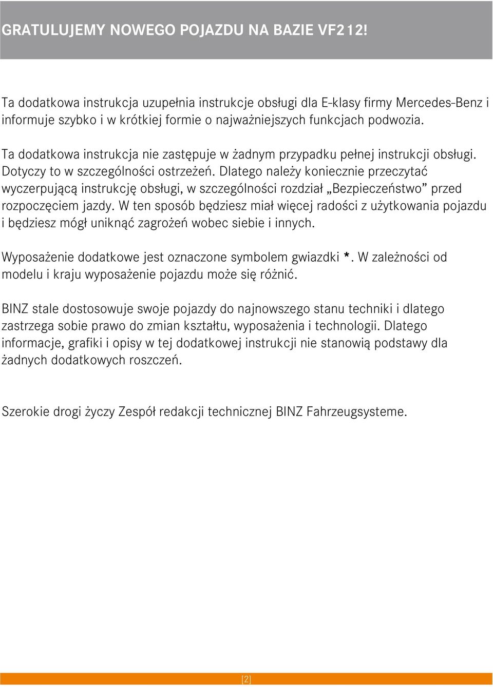 Ta dodatkowa instrukcja nie zastępuje w żadnym przypadku pełnej instrukcji obsługi. Dotyczy to w szczególności ostrzeżeń.