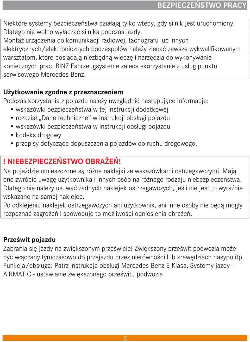 narzędzia do wykonywania koniecznych prac. BINZ Fahrzeugsysteme zaleca skorzystanie z usług punktu serwisowego Mercedes-Benz.