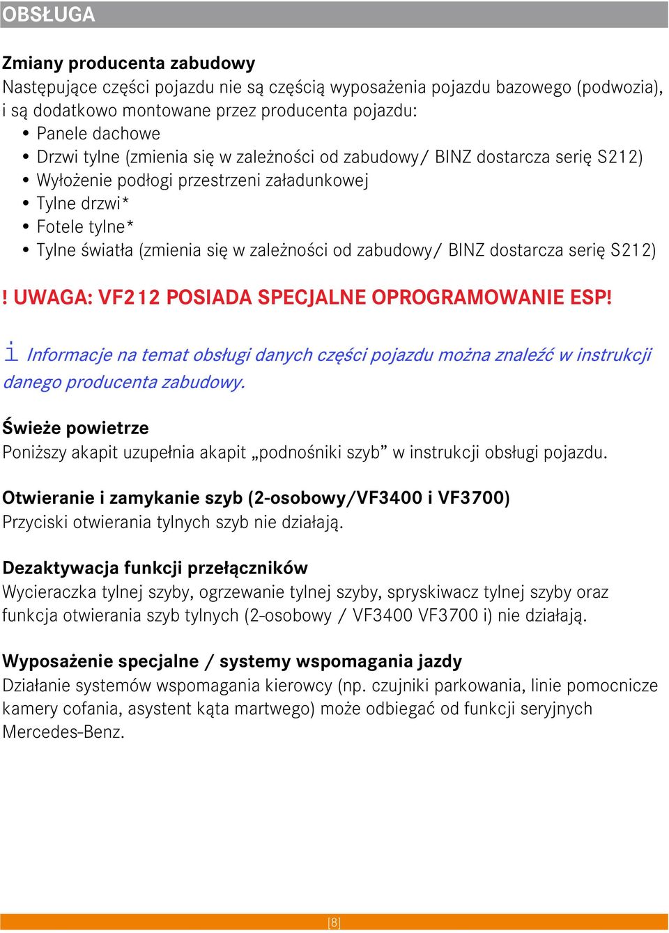 dostarcza serię S212)! UWAGA: VF212 POSIADA SPECJALNE OPROGRAMOWANIE ESP! i Informacje na temat obsługi danych części pojazdu można znaleźć w instrukcji danego producenta zabudowy.