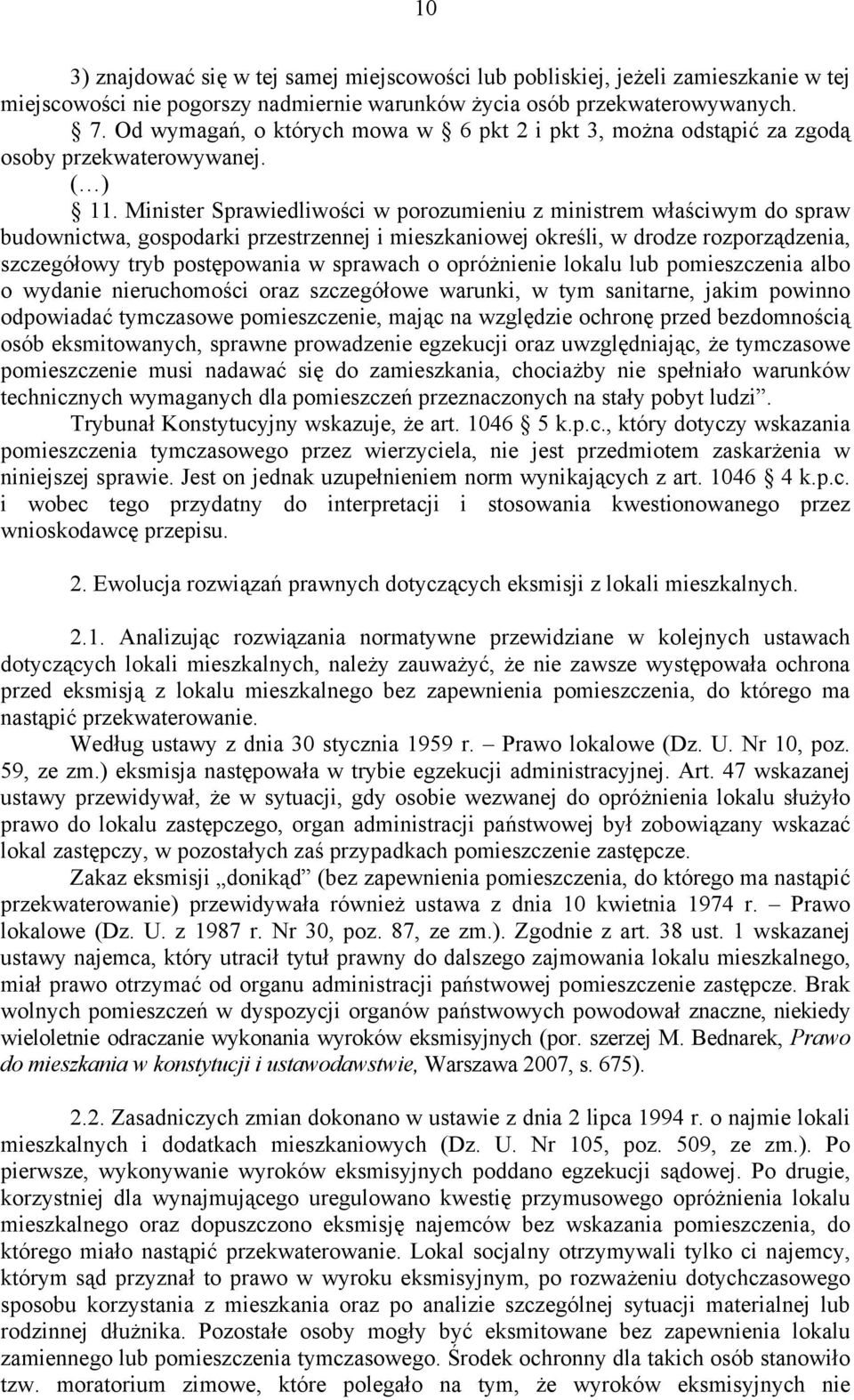 Minister Sprawiedliwości w porozumieniu z ministrem właściwym do spraw budownictwa, gospodarki przestrzennej i mieszkaniowej określi, w drodze rozporządzenia, szczegółowy tryb postępowania w sprawach
