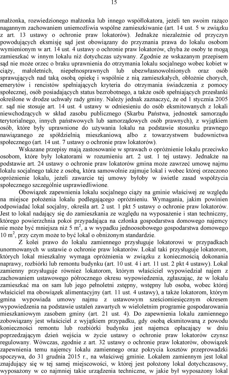 4 ustawy o ochronie praw lokatorów, chyba że osoby te mogą zamieszkać w innym lokalu niż dotychczas używany.