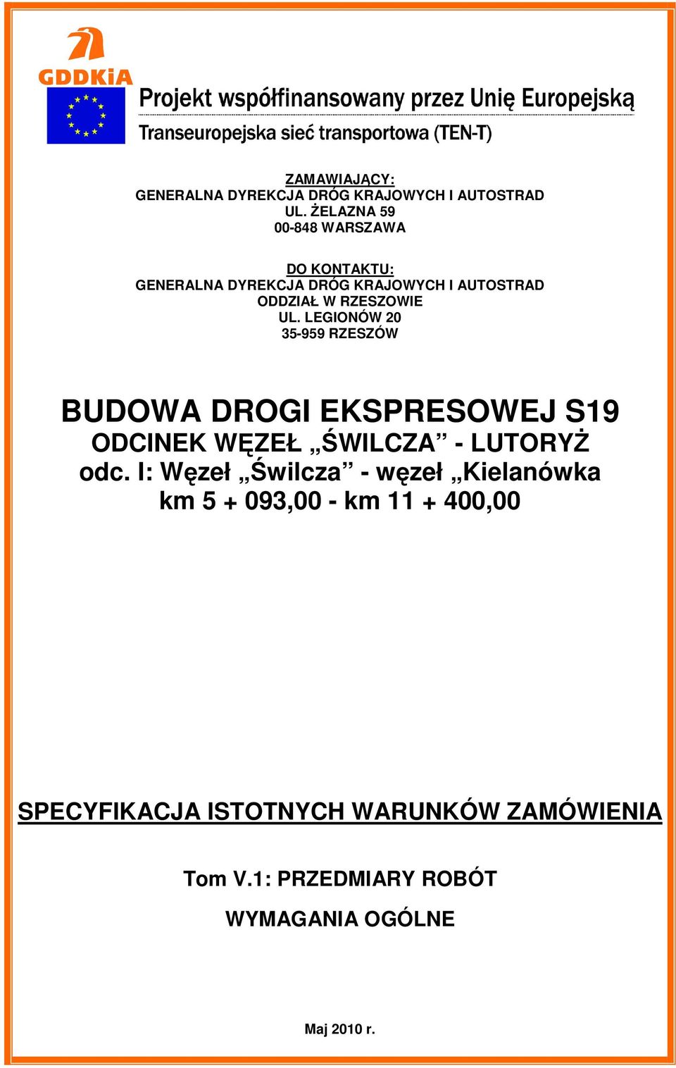 UL. LEGIONÓW 20 35-959 RZESZÓW BUDOWA DROGI EKSPRESOWEJ S19 ODCINEK WĘZEŁ ŚWILCZA - LUTORYŻ odc.