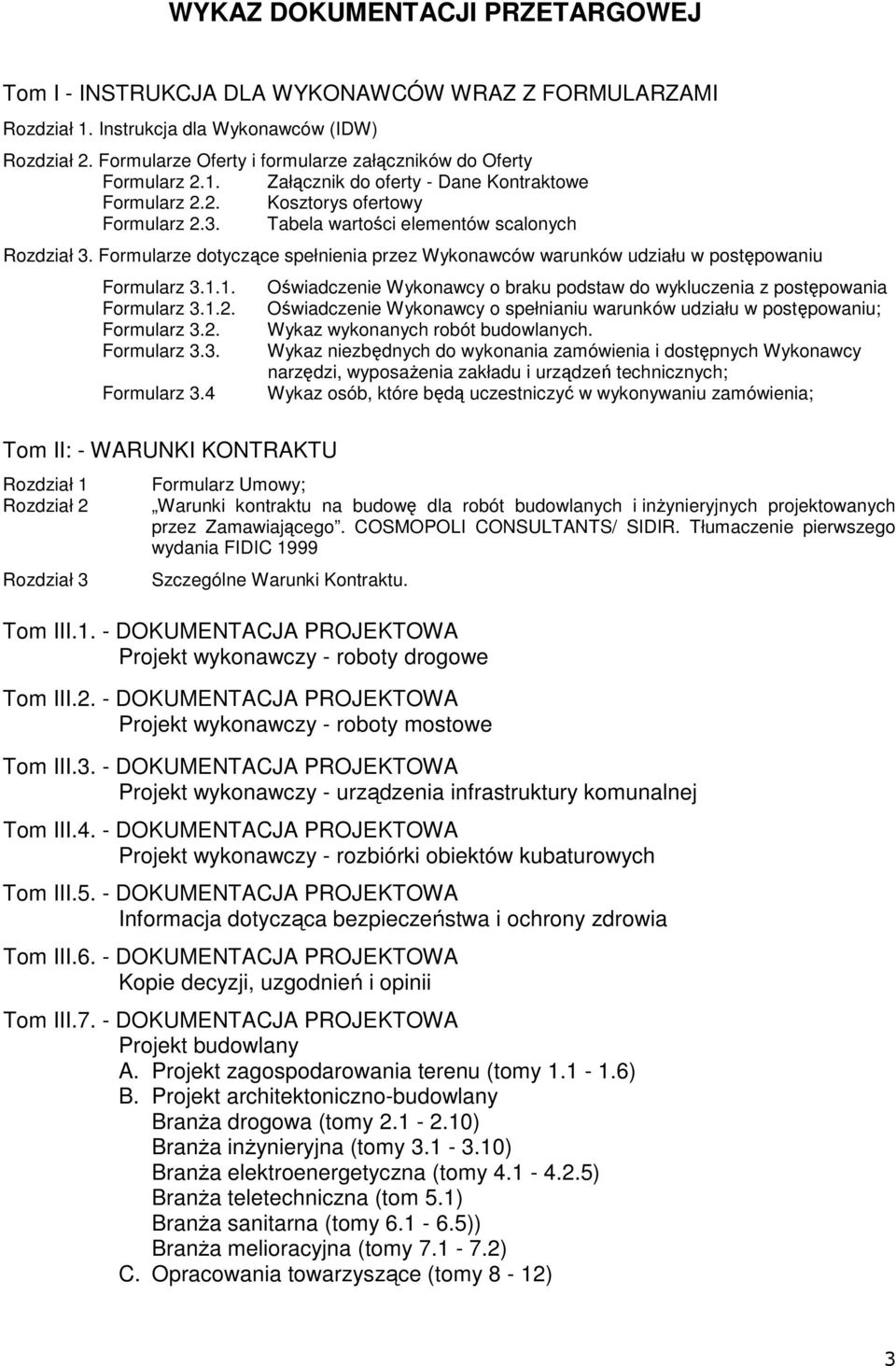 Tabela wartości elementów scalonych Rozdział 3. Formularze dotyczące spełnienia przez Wykonawców warunków udziału w postępowaniu Formularz 3.